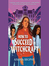 Cover image for How to Succeed in Witchcraft